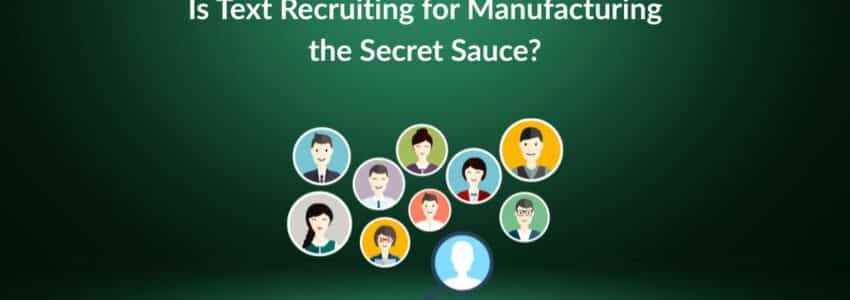 Text Recruiting for Manufacturing