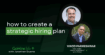 How to create a strategic hiring plan
