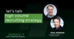 High volume recruiting strategy with Paul Norman