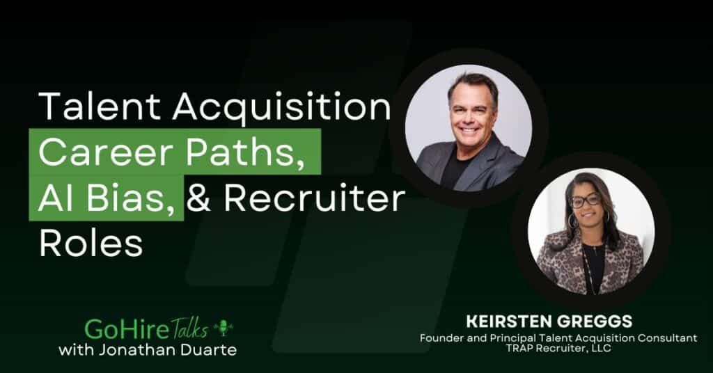 Keirsten Greggs joins GoHire Talks, to discus Talent Acquisition Career Paths, AI Bias, & Recruiter Roles