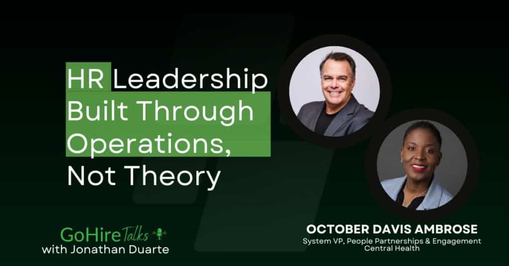 October Davis Ambrose joins GoHire Talks, to discus HR Leadership Built Through Operations, Not Theory