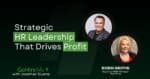 Robin Griffin joins GoHire Talks, to discus Strategic HR Leadership That Drives Profit