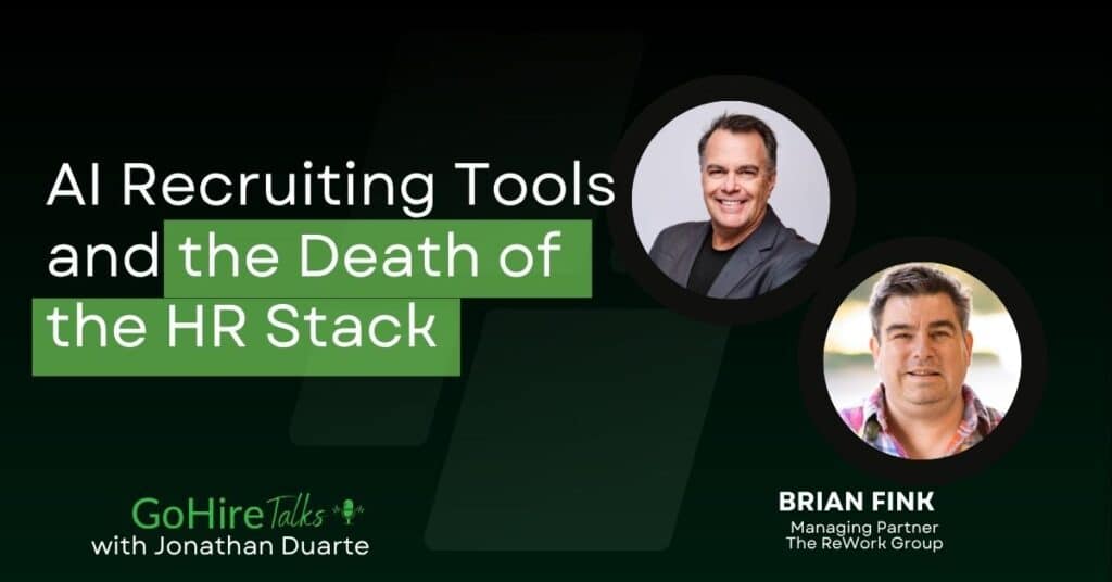 Brian Fink joins GoHire Talks, to discuss AI Recruiting Tools and the Death of the HR Stack