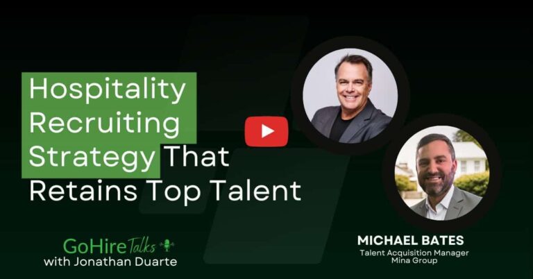 Michael Bates joins GoHire Talks, to discuss Hospitality Recruiting Strategy That Retains Top Talent