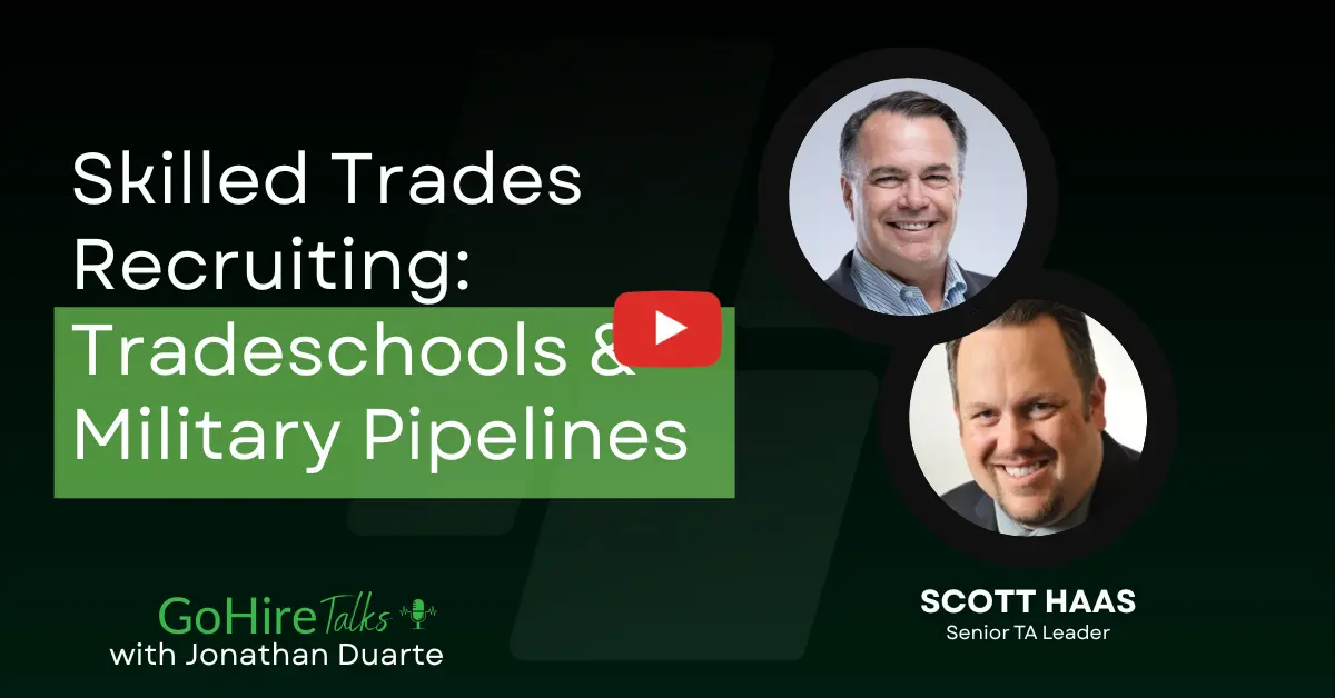 Scott Haas joins GoHire Talks, to discuss Skilled Trades Recruiting: Tradeschools & Military Pipelines