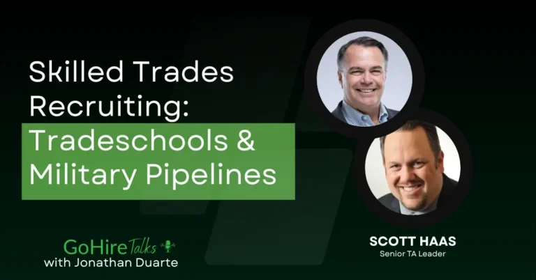 Scott Haas joins GoHire Talks, to discuss Skilled Trades Recruiting: Tradeschools & Military Pipelines