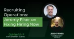 Jeremey Piker- Recruiting Operations podcast title card with faces.